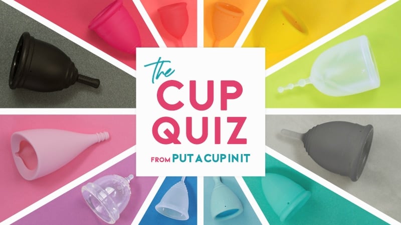 Choosing the best menstrual cup for you, a quiz by Put A Cup in it - A rainbow of menstrual cups on matching backgrounds with text that reads "The Cup Quiz by Put A Cup In It"