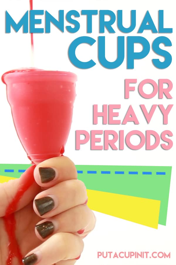 Menstrual Cups With Heavy Periods: Heavy Flow with a Menstrual Cup? Tips and Advice from a Heavy Bleeder