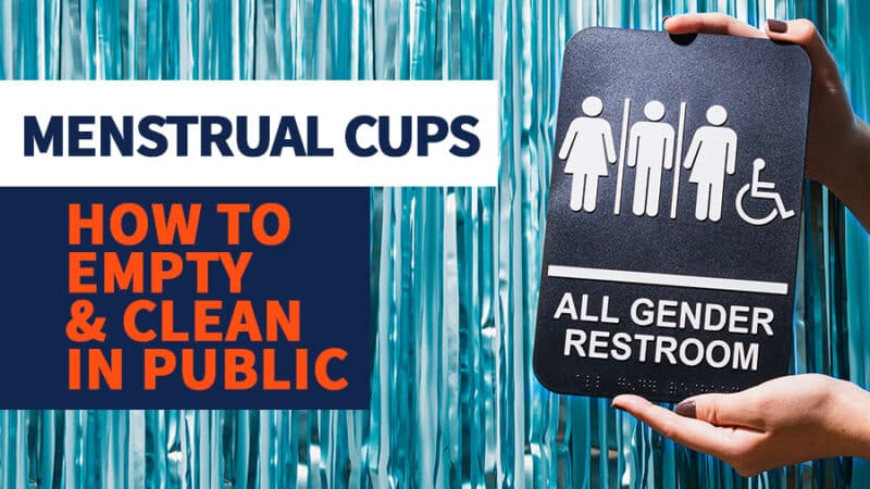 Teal tensile background with a hands holding a public gender neutral restroom sign. Text overlay reads Menstrual Cups: How to Empty & Clean In Public
