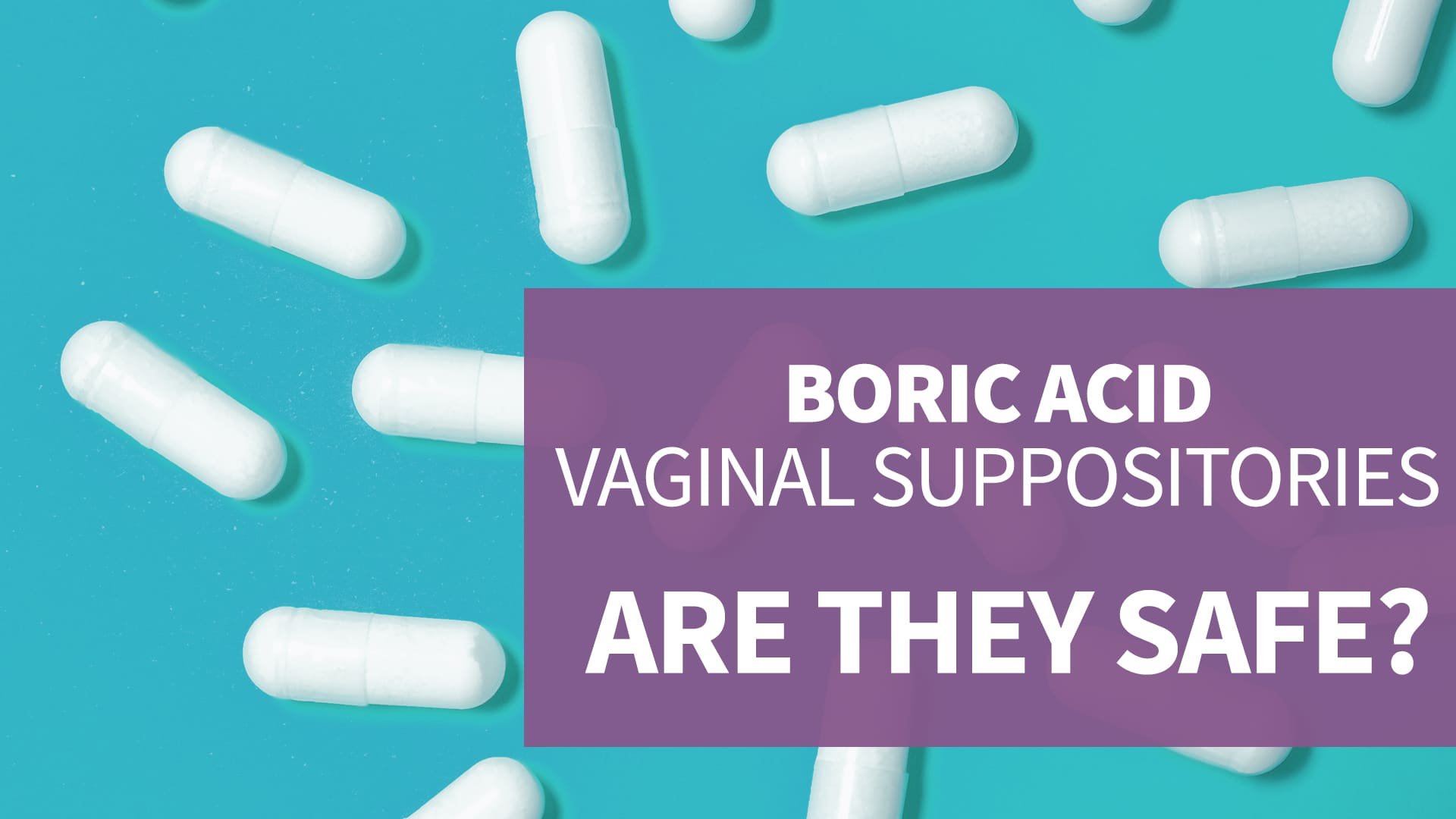 Boric Acid Vaginal Suppositories: Should You Use Them? - Put A Cup In It