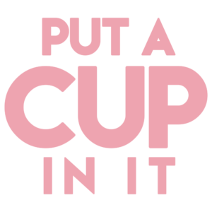 Put A Cup In It Logo